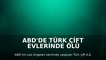 ABD'de Türk Çift Evlerinde Ölü Bulundu: Cinayet-İntihar Şüphesi