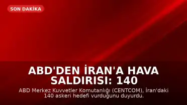 ABD'den İran'a Hava Saldırısı: 140 Hedef Vuruldu ve Bölgede Misilleme İddiaları