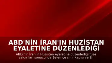 ABD'nin İran'ın Huzistan Eyaletine Düzenlediği Füze Saldırısında 2 Kişi Öldü