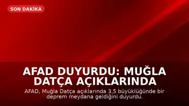 AFAD Duyurdu: Muğla Datça Açıklarında Deprem Meydana Geldi