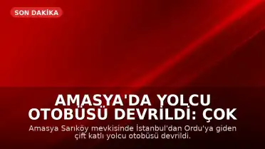 Amasya'da Yolcu Otobüsü Devrildi: Çok Sayıda Yaralı Var