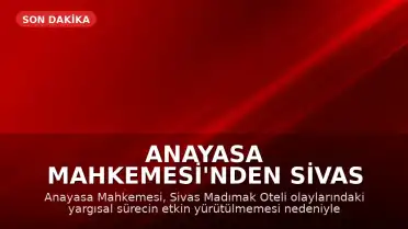Anayasa Mahkemesi'nden Sivas Madımak Oteli Kararı: 'Yaşam Hakkının Usul Boyutu İhlal Edildi'