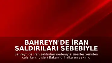 Bahreyn'de İran Saldırıları Sebebiyle Sirenler Yeniden Devreye Alındı