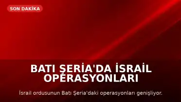 Batı Şeria'da İsrail Operasyonları Genişliyor: Onlarca Gözaltı ve Can Kaybı