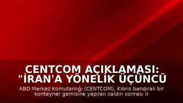 CENTCOM Açıklaması: "İran'a yönelik üçüncü saldırı dalgası başlatıldı"