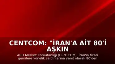 CENTCOM: "İran'a ait 80'i aşkın askeri hedefin vurulduğu misilleme dalgası tamamlandı"