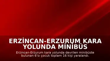 Erzincan-Erzurum Kara Yolunda Minibüs Devrildi: 16 Yaralı