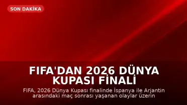 FIFA'dan 2026 Dünya Kupası Finali Sonrası Soruşturma