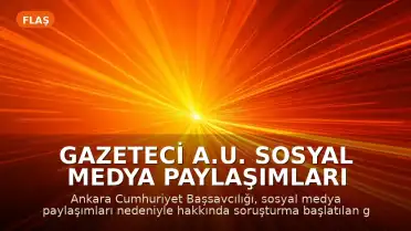 Gazeteci A.U. Sosyal Medya Paylaşımları Nedeniyle Gözaltına Alındı