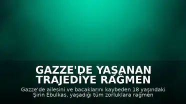 Gazze'de Yaşanan Trajediye Rağmen Eğitimde Büyük Başarı: Şirin Ebulkas Üniversiteyi Kazandı