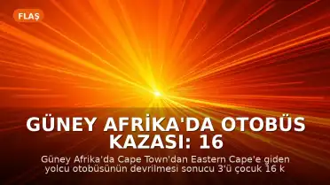 Güney Afrika'da Otobüs Kazası: 16 Kişi Yaşamını Yitirdi