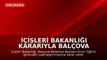 İçişleri Bakanlığı Kararıyla Balçova Belediye Başkanı Onur Yiğit Görevden Uzaklaştırıldı