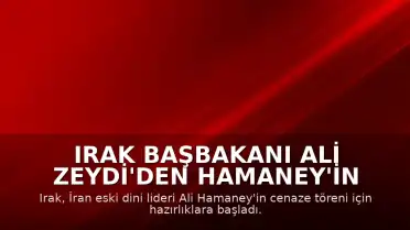 Irak Başbakanı Ali Zeydi'den Hamaney'in Cenaze Töreni Nedeniyle Resmi Tatil Kararı