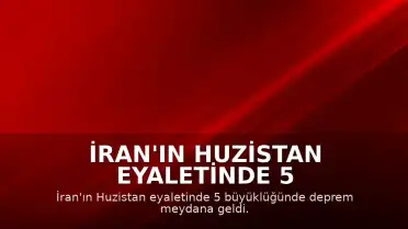 İran'ın Huzistan Eyaletinde 5 Büyüklüğünde Deprem Meydana Geldi