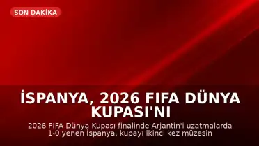İspanya, 2026 FIFA Dünya Kupası'nı kazanarak tarihe geçti