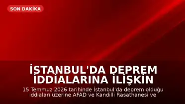 İstanbul'da Deprem İddialarına İlişkin Açıklama: Resmi Kayıtlarda Sarsıntı Tespit Edilmedi