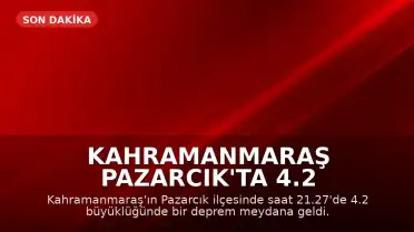Kahramanmaraş Pazarcık'ta 4.2 Büyüklüğünde Deprem Meydana Geldi