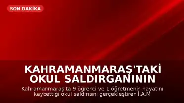 Kahramanmaraş'taki Okul Saldırganının Ebeveynleri Hakkında İddianame Hazırlandı