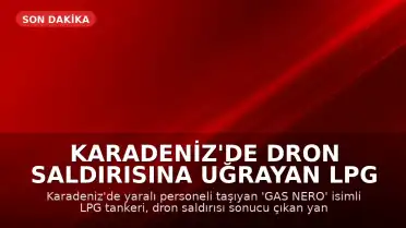 Karadeniz'de Dron Saldırısına Uğrayan LPG Tankerine Müdahale Edildi