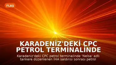 Karadeniz'deki CPC Petrol Terminalinde İkinci İHA Saldırısı: Yükleme İşlemleri Tekrar Askıya Alındı