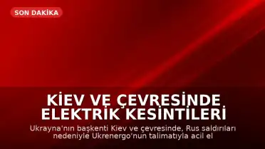 Kiev ve Çevresinde Elektrik Kesintileri Yaşandı