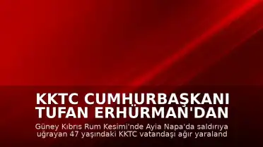 KKTC Cumhurbaşkanı Tufan Erhürman'dan Ayia Napa'daki Saldırıya İlişkin Açıklama: