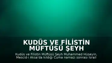Kudüs ve Filistin Müftüsü Şeyh Muhammed Hüseyin İsrail Güçleri Tarafından Gözaltına Alındı