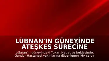 Lübnan'ın Güneyinde Ateşkes Sürecine Rağmen İHA Saldırısı: 2 Ölü