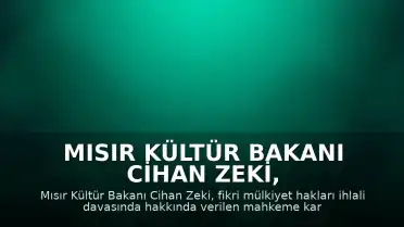 Mısır Kültür Bakanı Cihan Zeki, Fikri Mülkiyet Davası Sonrası İstifa Etti