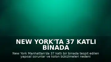 New York'ta 37 Katlı Binada Çökme Riski: Yollar Kapatıldı