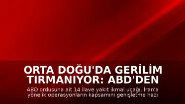 Orta Doğu'da Gerilim Tırmanıyor: ABD'den İsrail'e 14 İlave Yakıt İkmal Uçağı Sevk Edildi