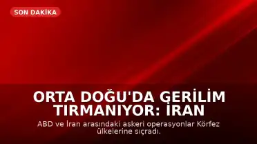 Orta Doğu'da Gerilim Tırmanıyor: İran ve ABD Arasındaki Çatışmalar Körfez Ülkelerine Sıçradı