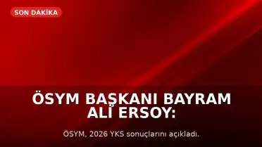 ÖSYM Başkanı Bayram Ali Ersoy: 2026 YKS Sonuçları Erişime Açıldı