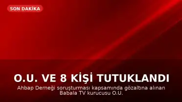 O.U. ve 8 kişi tutuklandı