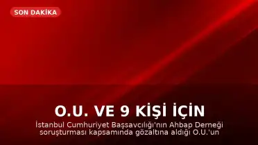 O.U. ve 9 kişi için tutuklama talebi