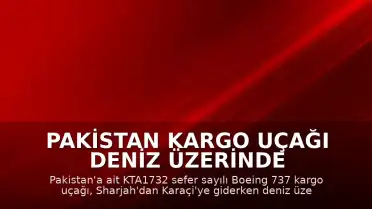 Pakistan Kargo Uçağı Deniz Üzerinde İletişim Kaybı Yaşadı: 5 Kişi Kayıp