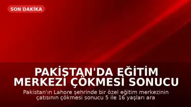 Pakistan'da Eğitim Merkezi Çökmesi Sonucu 14 Çocuk Hayatını Kaybetti