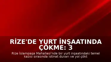 Rize'de Yurt İnşaatında Çökme: 3 Bina Tahliye Edildi