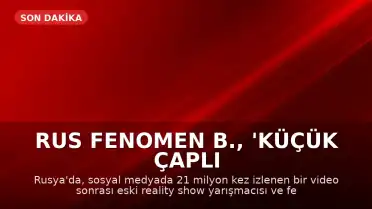 Rus Fenomen B., 'Küçük Çaplı Holiganlık' Suçlamasıyla Gözaltına Alındı