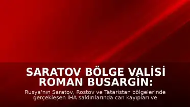 Saratov Bölge Valisi Roman Busargin: "1 kişi yaşamını yitirdi"