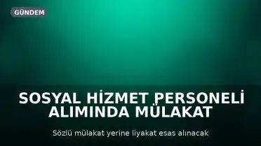 Sosyal Hizmet Personeli Alımında Mülakat Uygulamasının Yürütmesi Durduruldu
