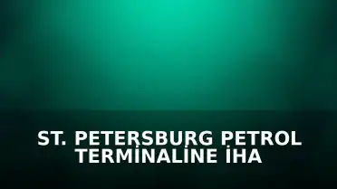 St. Petersburg Petrol Terminaline İHA Saldırısı: Hava Savunma Sistemleri Devrede