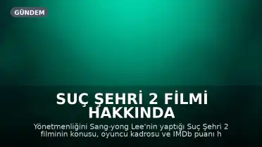 Suç Şehri 2 Filmi Hakkında Bilinmesi Gerekenler: Konusu ve Oyuncu Kadrosu