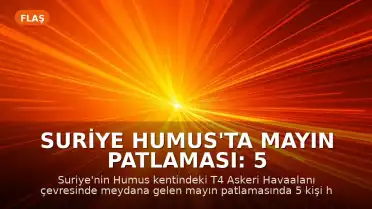 Suriye Humus'ta Mayın Patlaması: 5 Kişi Hayatını Kaybetti