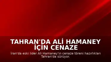 Tahran'da Ali Hamaney için cenaze töreni hazırlıkları devam ediyor