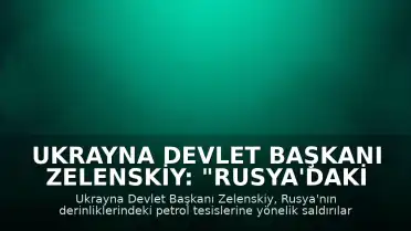 Ukrayna Devlet Başkanı Zelenskiy: "Rusya'daki bazı petrol tesislerine saldırılar düzenledik"
