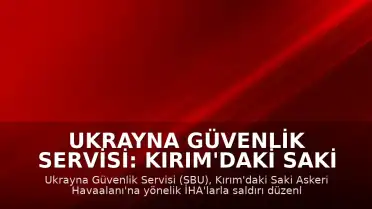 Ukrayna Güvenlik Servisi: Kırım'daki Saki Askeri Havaalanı'na saldırı düzenlendi