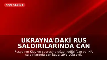 Ukrayna'daki Rus Saldırılarında Can Kaybı 29'a Yükseldi