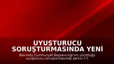 Uyuşturucu Soruşturmasında Yeni Gelişme: F.A. ve İ.Y. Gözaltına Alındı
