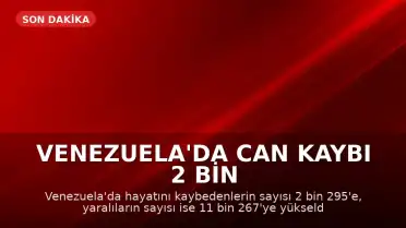 Venezuela'da Can Kaybı 2 Bin 295'e Ulaştı: 7 Günlük Ulusal Yas İlan Edildi